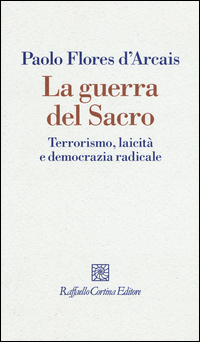 Guerra_Del_Sacro_Terrorismo_Laicita`_E_Democrazia_Radicale_(la)_-Flores_D`arcais_Paolo__
